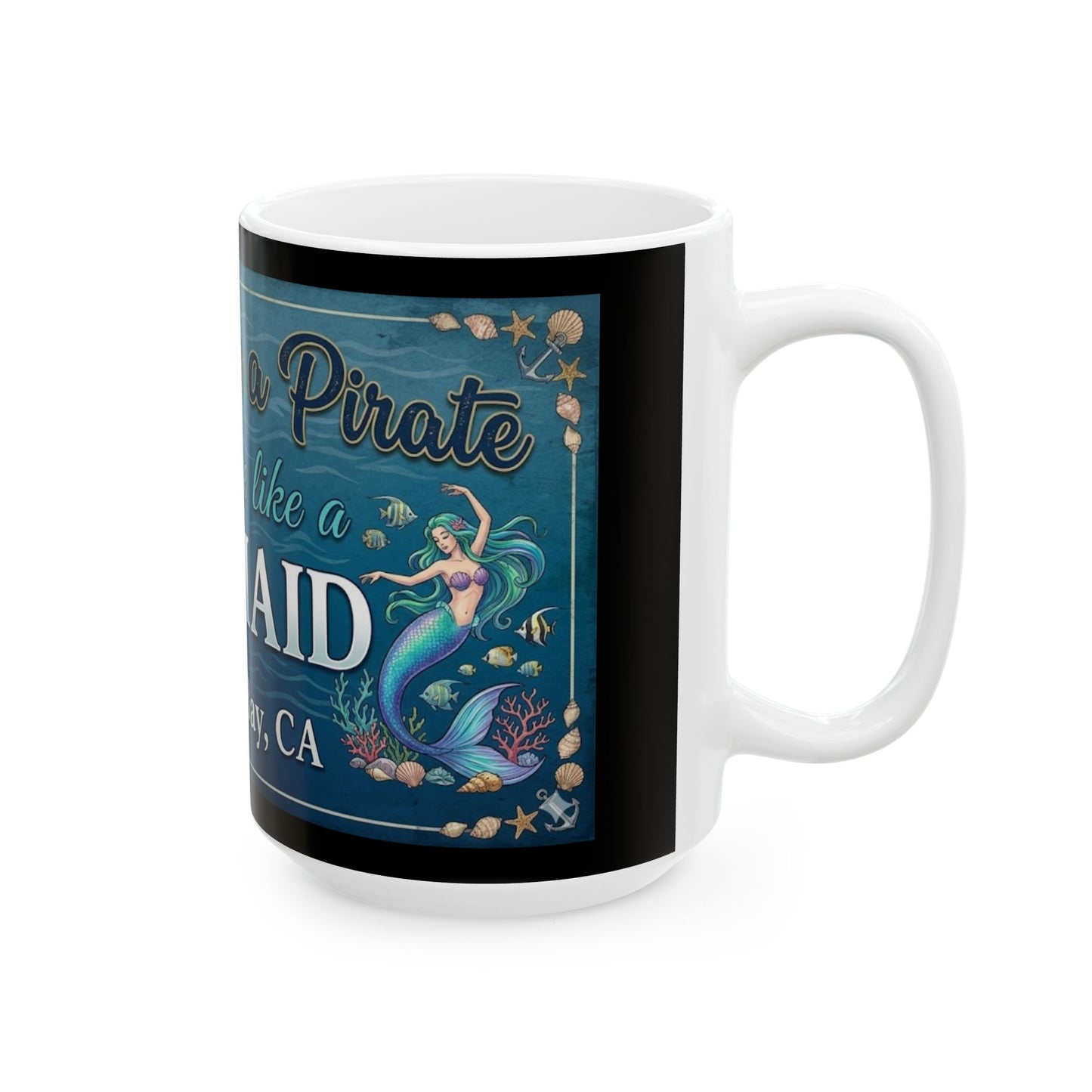 Mermaid Coffee Mug – "Drink Like a Pirate, Dance Like a Mermaid" Monterey Bay Souvenir (11oz/15oz)
