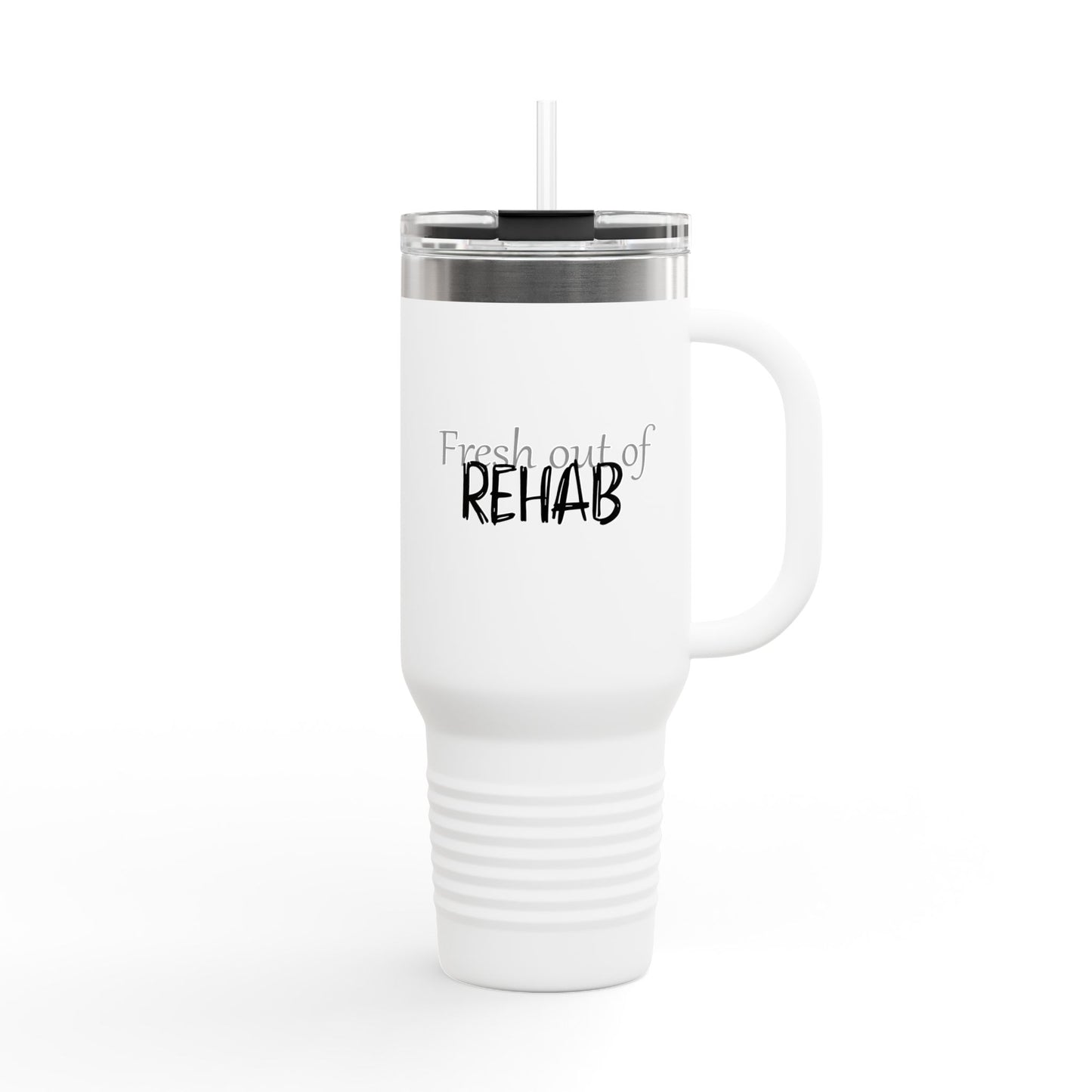 40oz Insulated Travel Mug — “Fresh Out of Rehab” Funny Recovery Tumbler