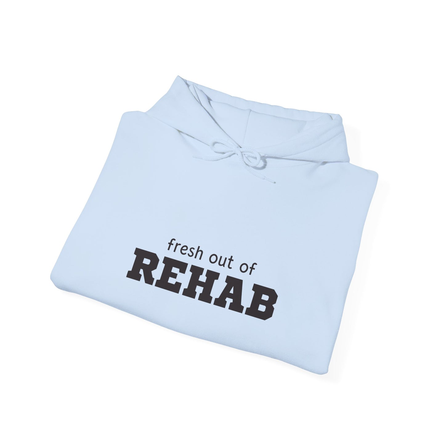 Rehab Recovery Hoodie — "fresh out of REHAB" Comfort Pullover