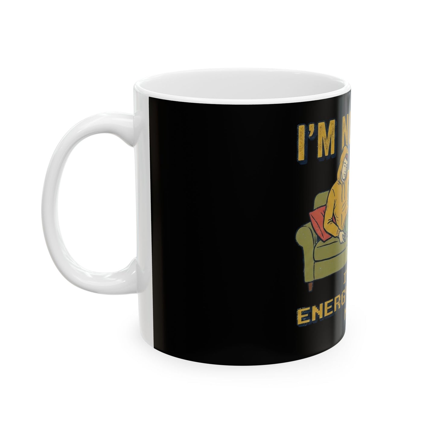 Ceramic Mug - "I'm Not Lazy, I'm on Energy-Saving Mode" Funny Coffee Cup for Relaxed Vibes