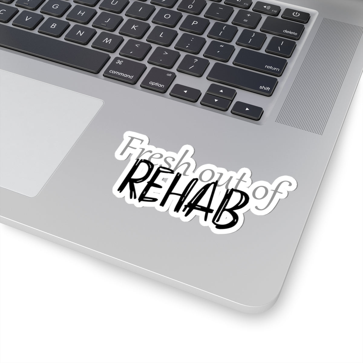 Copy of Fresh Out of Rehab Sticker — Funny Recovery Sticker for Laptops & Water Bottles