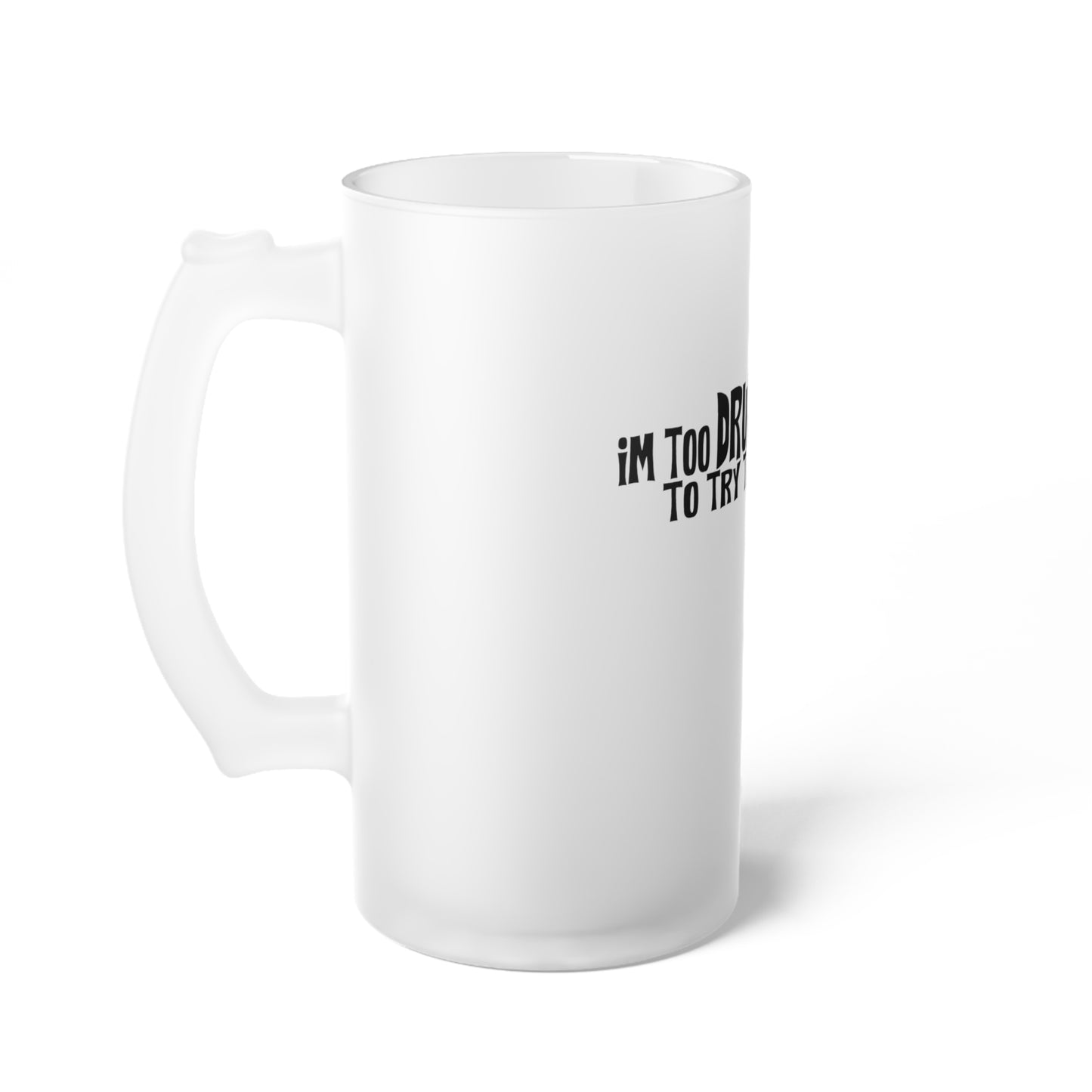Frosted Beer Mug — Funny Rooster Design "I'm Too Drunk To Try This" — Novelty Bar Glass Gift