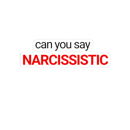 'Can You Say Narcissistic' Kiss-Cut Sticker — Bold Red Text Psychology Humor Decal