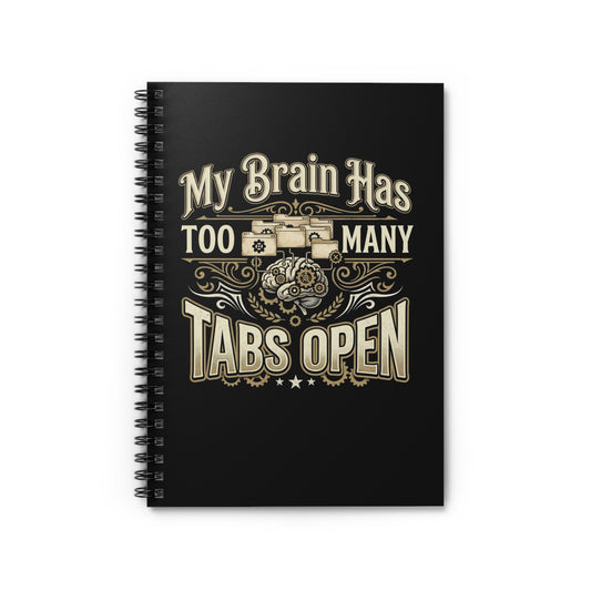 My Brain Has Too Many Tabs Open Spiral Notebook — Funny Desk Journal for Multitaskers