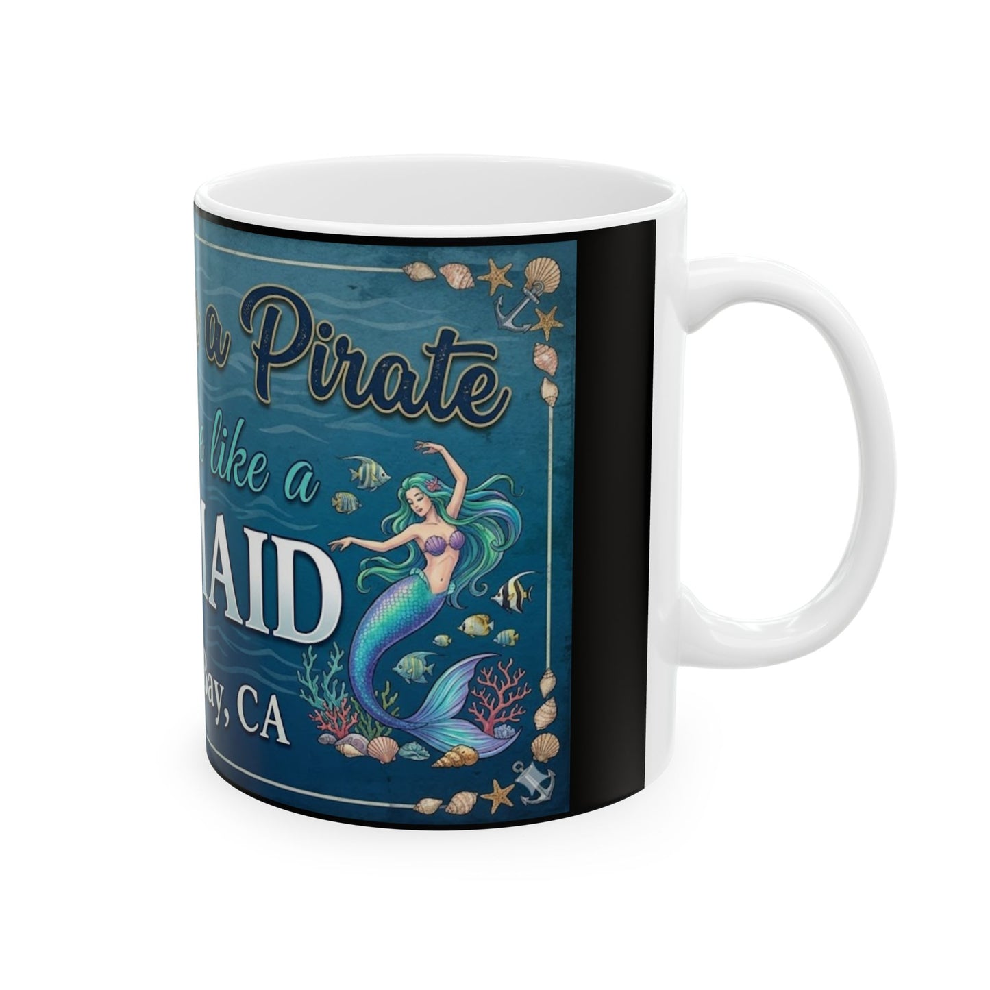 Mermaid Coffee Mug – "Drink Like a Pirate, Dance Like a Mermaid" Monterey Bay Souvenir (11oz/15oz)