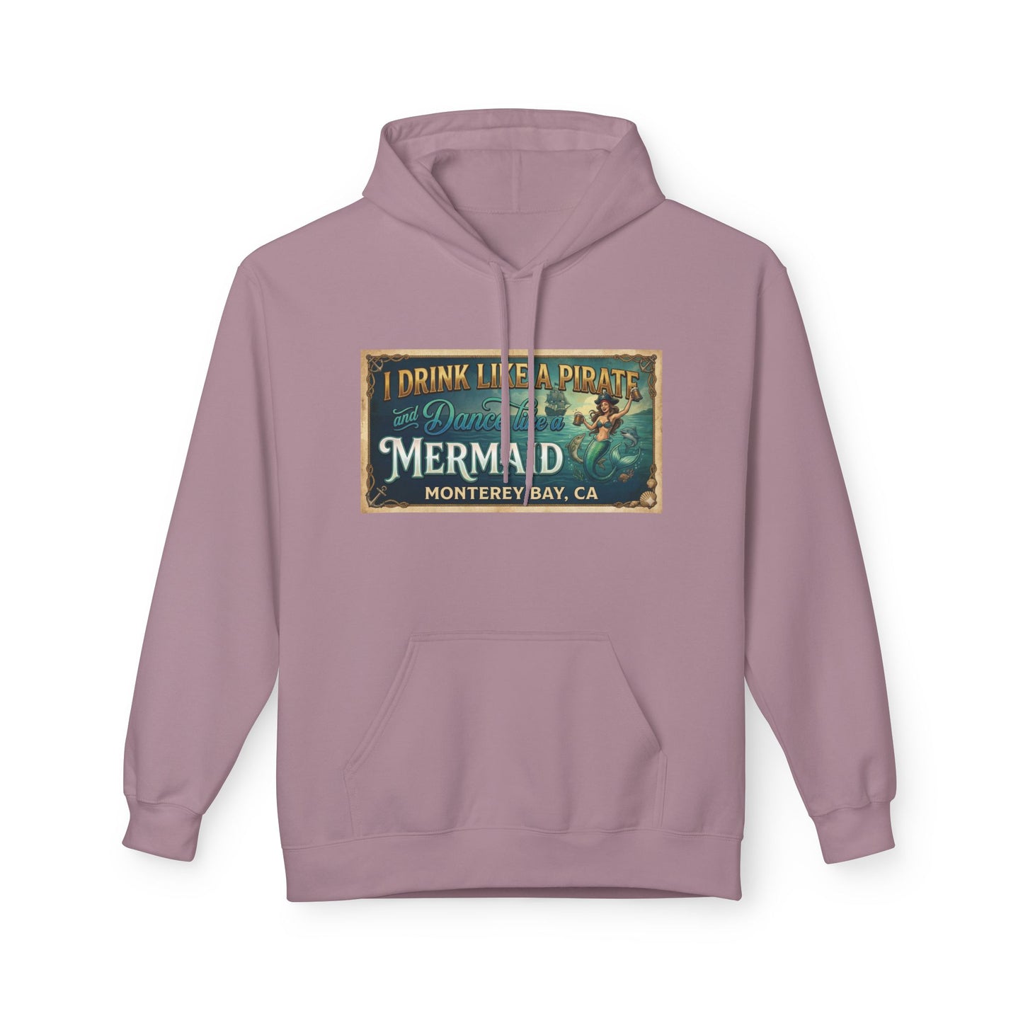 Mermaid Monterey Bay Hoodie — "I Drink Like a Pirate, I Dance Like a Mermaid" Vintage Sign