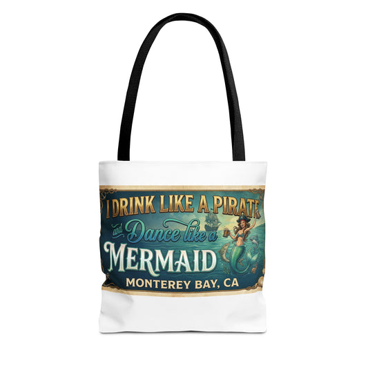 Mermaid Tote Bag – "I Drink Like a Pirate and Dance Like a Mermaid" Monterey Bay Beach Tote
