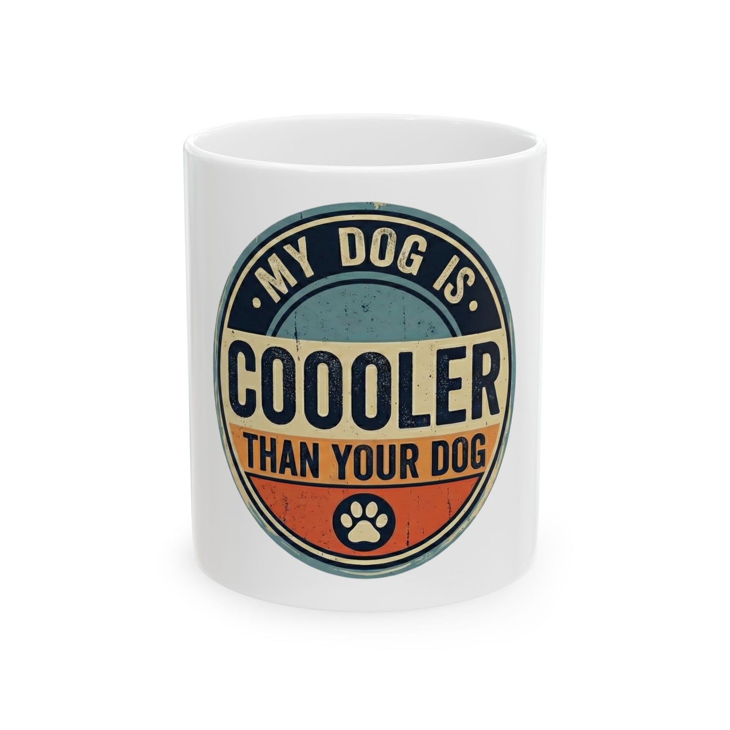 Ceramic Mug - "My Dog Is Cooler Than Your Dog" Retro Pet Lover Coffee Cup (11oz, 15oz)