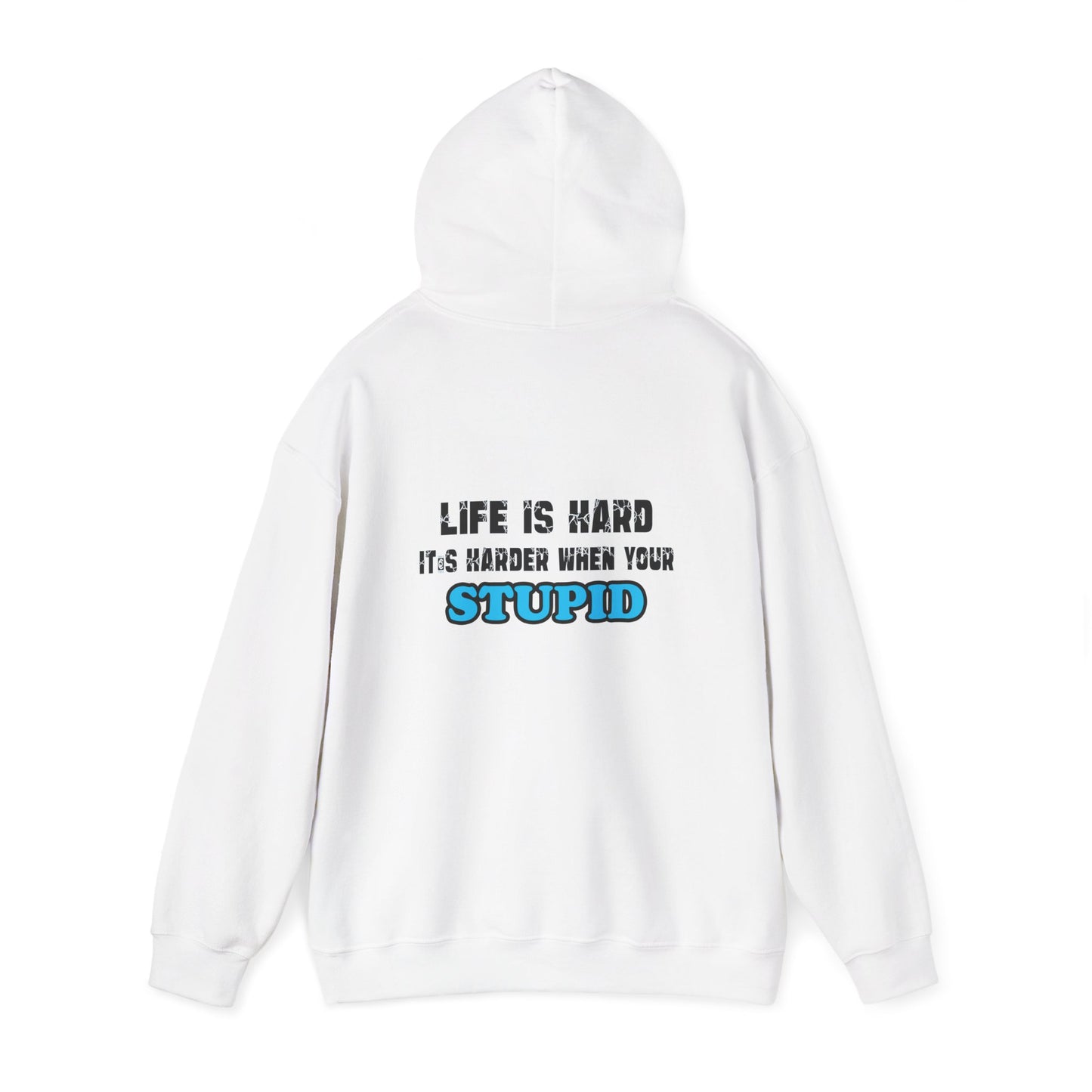 Hoodie — "Life Is Hard, It's Harder When You're Stupid" Graphic Pullover