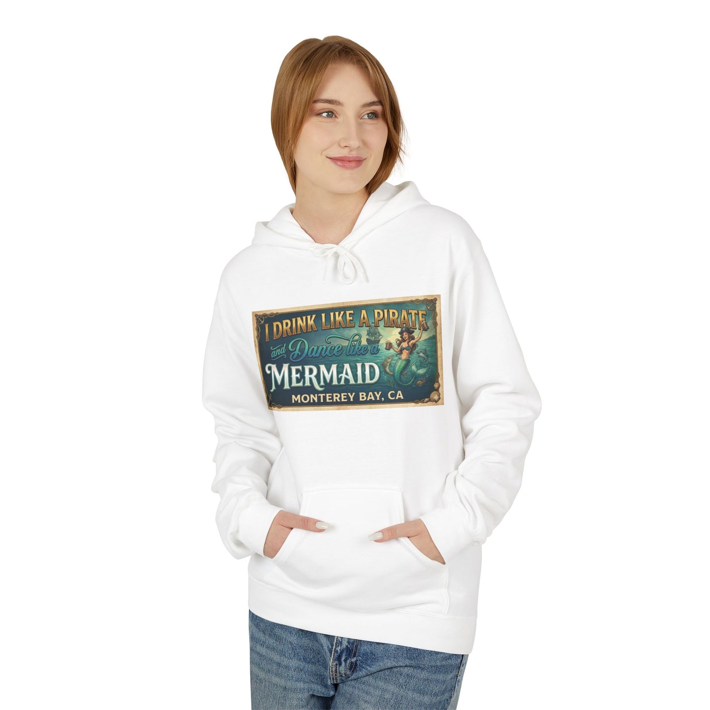 Mermaid Monterey Bay Hoodie — "I Drink Like a Pirate, I Dance Like a Mermaid" Vintage Sign