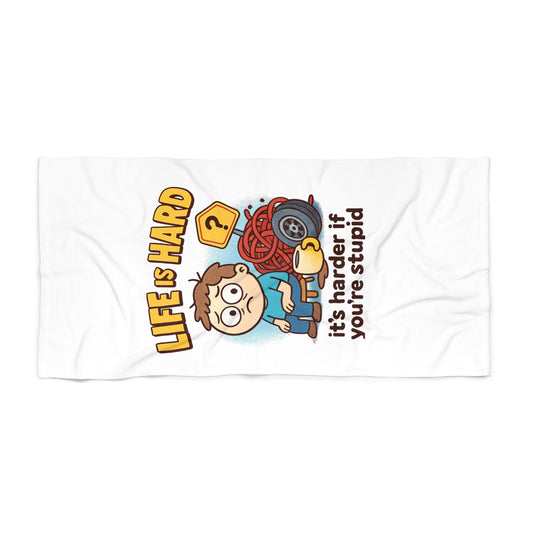 Life Is Hard Funny Beach Towel — "Life is Hard... it's harder if you're stupid" Cartoon Design