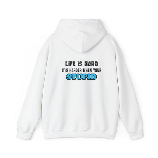 Hoodie — "Life Is Hard, It's Harder When You're Stupid" Graphic Pullover