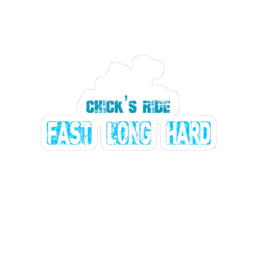 Kiss-Cut Sticker - "Chick's Ride: Fast Long Hard" Retro Blue Decal