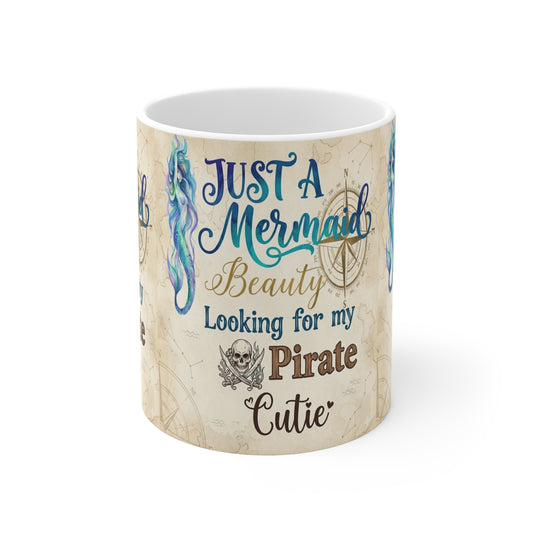Mermaid Beauty Mug – "Just a Mermaid Beauty Looking for My Pirate Cutie" 11oz