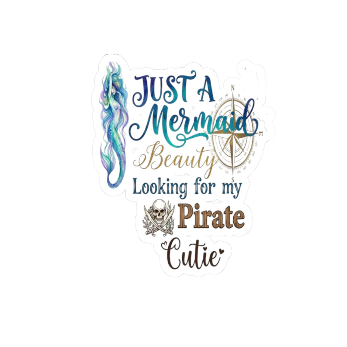 Mermaid Sticker — “Just a Mermaid Beauty Looking for My Pirate Cutie” Kiss-Cut Decal