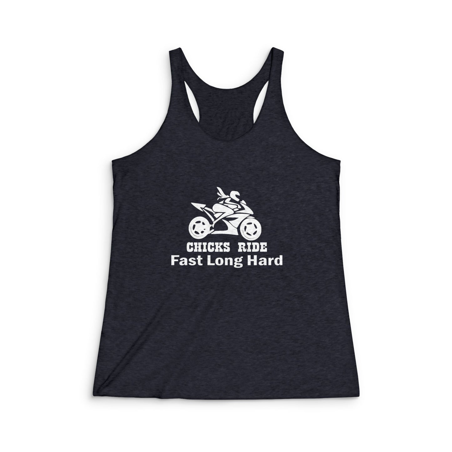 Motorcycle Racerback Tank - "Chicks Ride Fast Long Hard" Women's Biker Tank Top