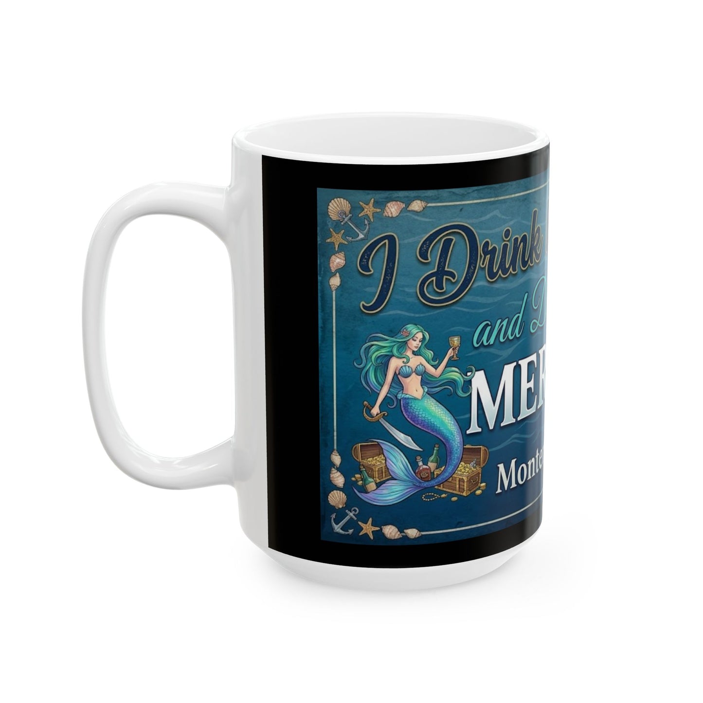 Mermaid Coffee Mug – "Drink Like a Pirate, Dance Like a Mermaid" Monterey Bay Souvenir (11oz/15oz)