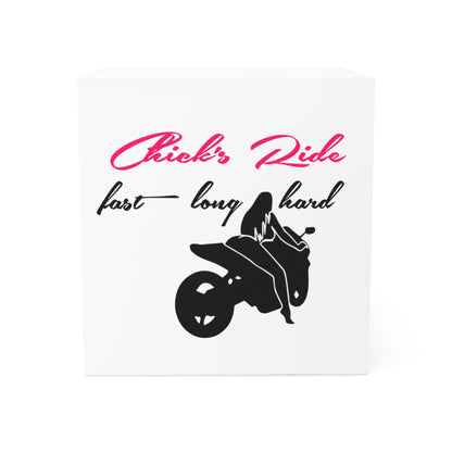 Chicks Ride Fast Long Hard Note Cube