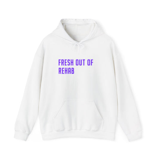 Fresh Out of Rehab Hoodie — Recovery Humor Pullover