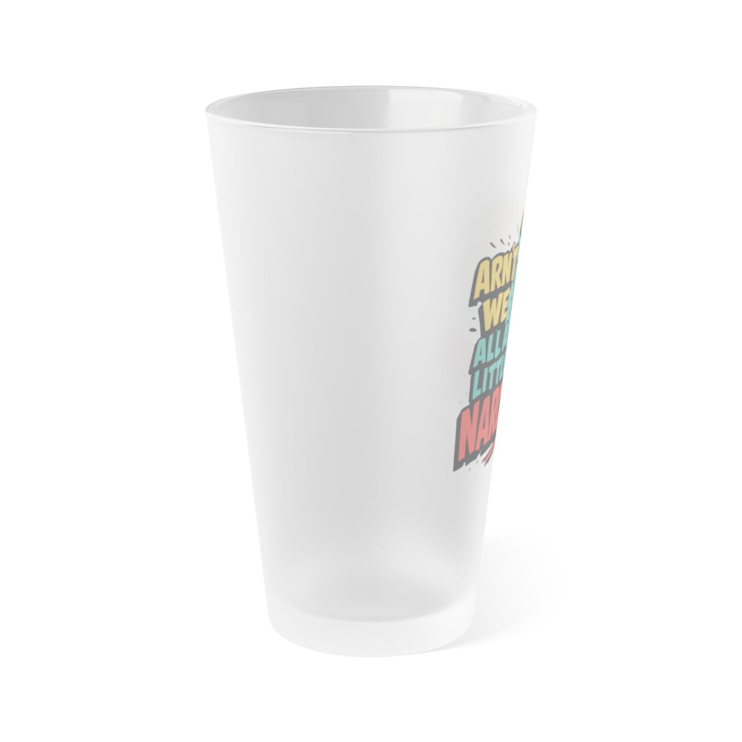 Frosted Pint Glass — “Aren’t We All a Little Narcissist?” Retro Pop Art Beer Glass