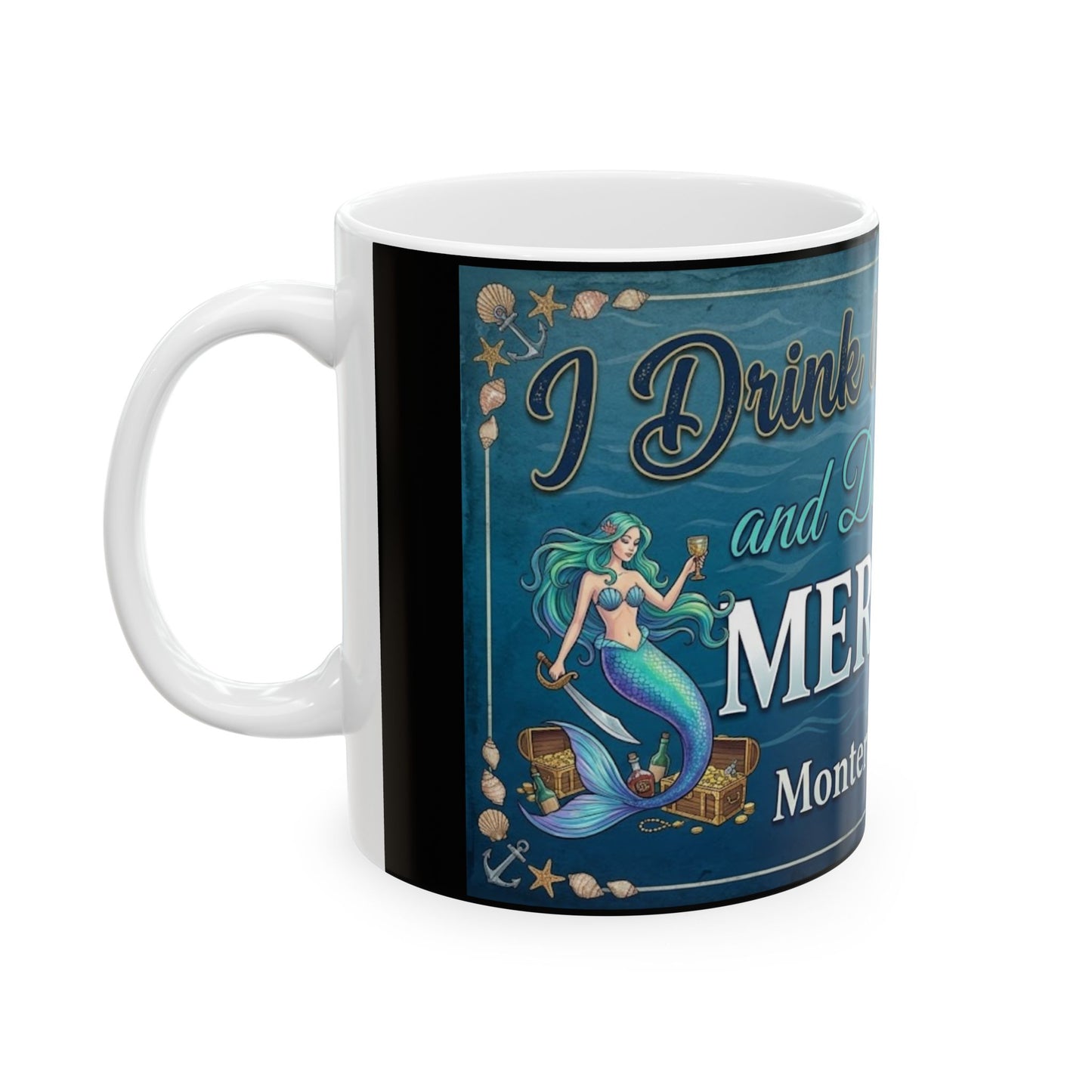 Mermaid Coffee Mug – "Drink Like a Pirate, Dance Like a Mermaid" Monterey Bay Souvenir (11oz/15oz)