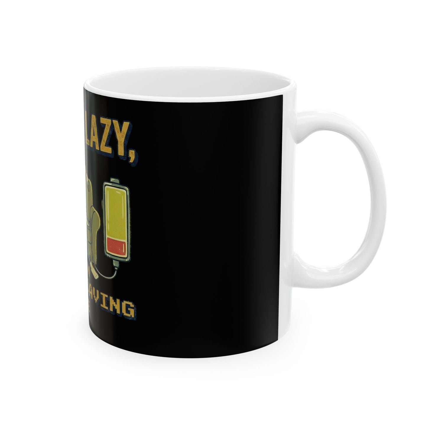 Ceramic Mug - "I'm Not Lazy, I'm on Energy-Saving Mode" Funny Coffee Cup for Relaxed Vibes
