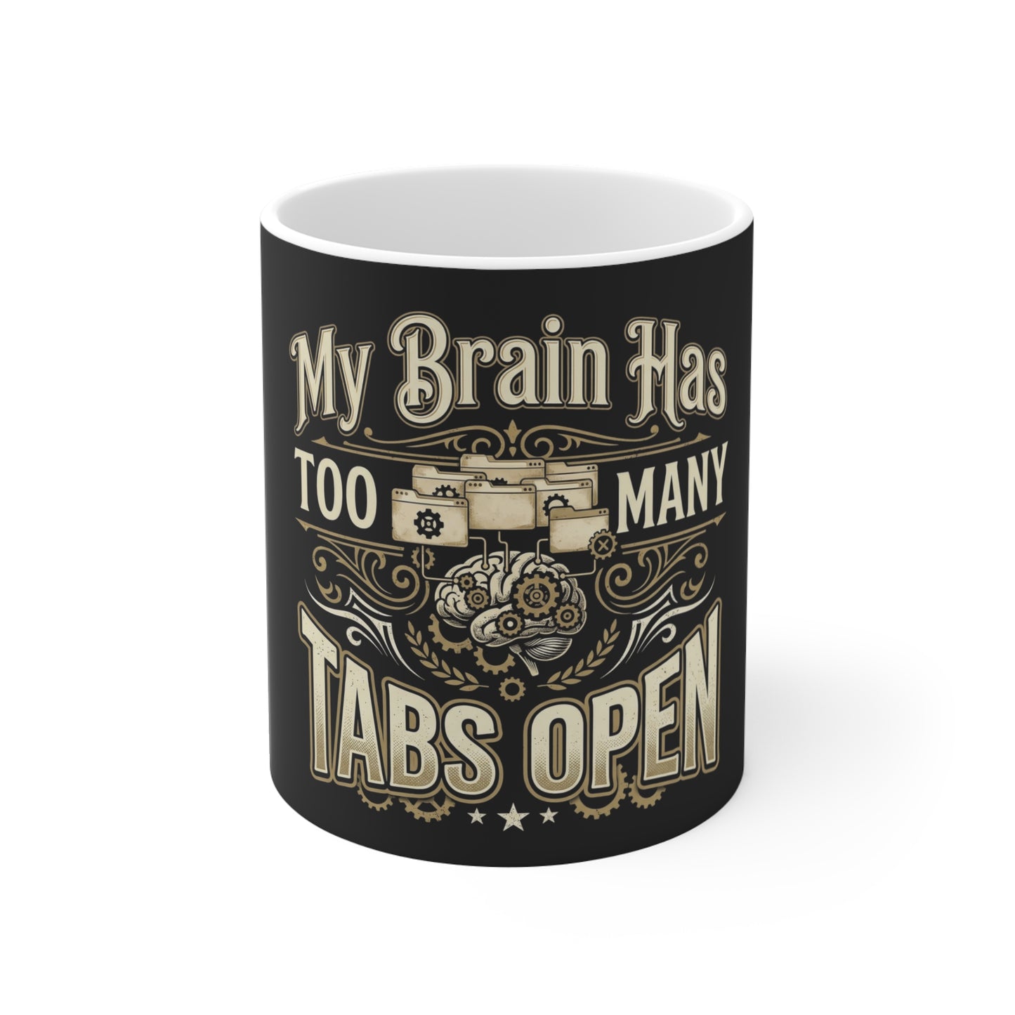 Tabs Open Coffee Mug — "My Brain Has Too Many Tabs Open" Gift for Multitaskers
