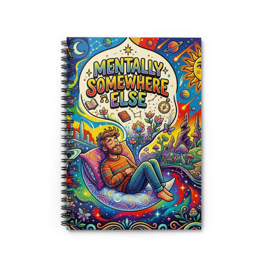 Mentally Somewhere Else Spiral Notebook — Psychedelic Dream Journal, Ruled Lined Notebook