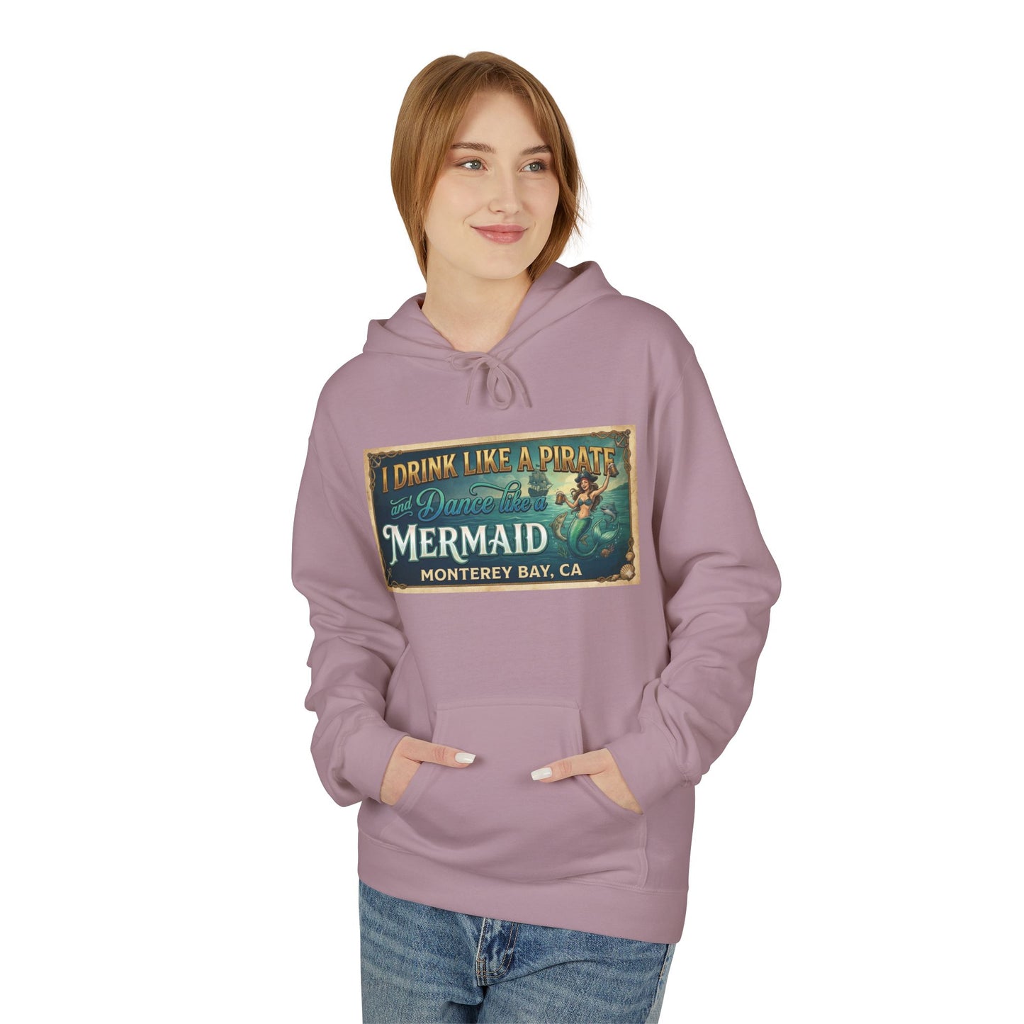 Mermaid Monterey Bay Hoodie — "I Drink Like a Pirate, I Dance Like a Mermaid" Vintage Sign